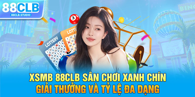 XSMB 88CLB Sân Chơi Xanh Chín Giải Thưởng Và Tỷ Lệ Đa Dạng