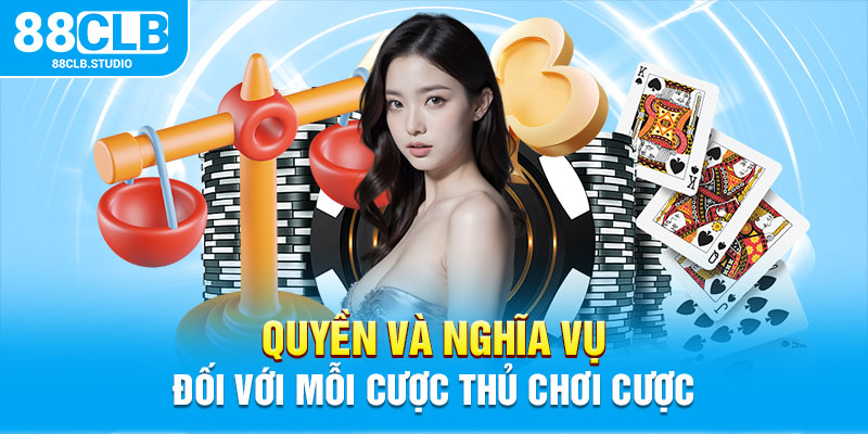 Quyền và nghĩa vụ đối với mỗi cược thủ chơi cược