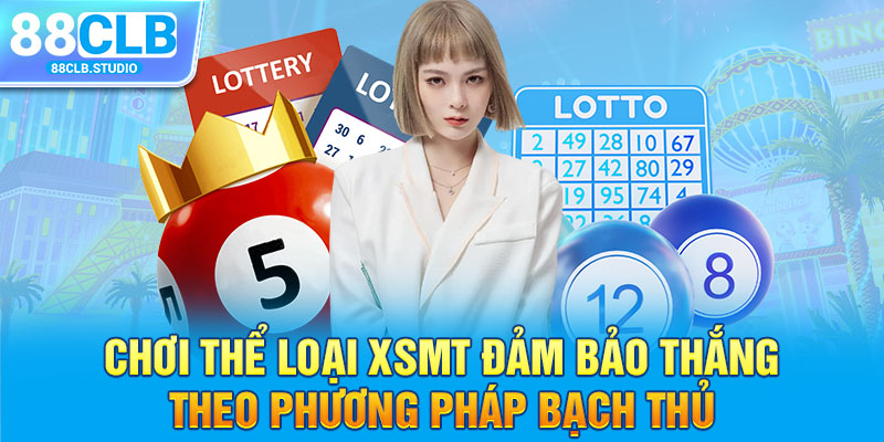 Chơi thể loại XSMT đảm bảo thắng theo phương pháp bạch thủ