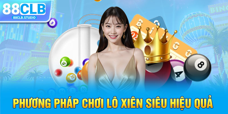 Phương pháp chơi lô xiên siêu hiệu quả