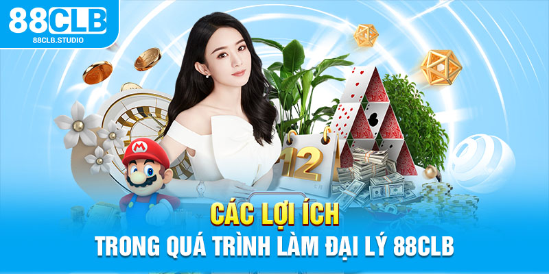 Các lợi ích trong quá trình làm đại lý 88CLB