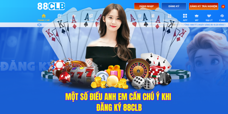 Một số điều anh em cần chú ý khi đăng ký 88CLB